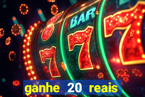 ganhe 20 reais para apostar cassino